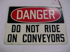 Sign, Danger Do Not Ride Conveyors; Part Of Archival Collection #119