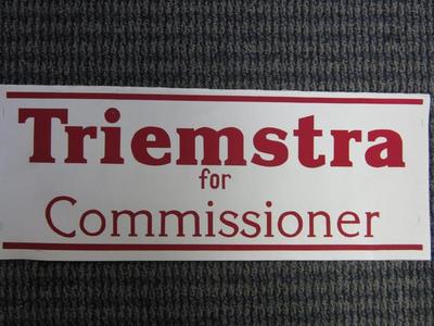 Yard Sign, Triemstra For Commissioner