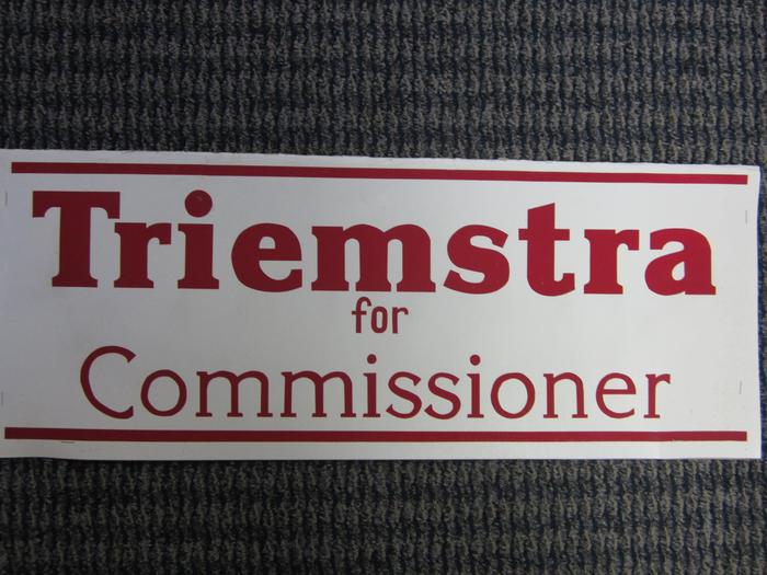 Yard Sign, Triemstra For Commissioner