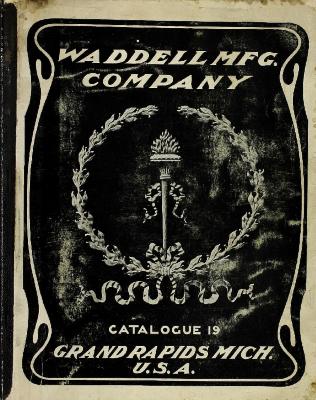 Trade Catalog, Waddell Manufacturing Company, Catalogue and Revised Price List No. 19